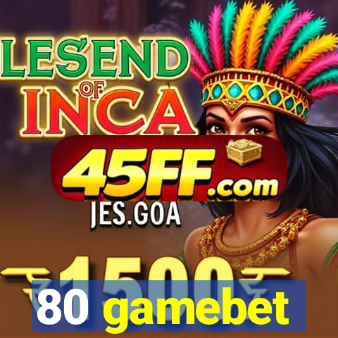 80 gamebet
